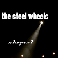 Steel Wheels - When I Lived Underground (Single)