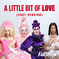 The Cast Of RuPaul's Drag Race - A Little Bit of Love (Cast Version) (Single)