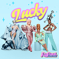 The Cast Of RuPaul's Drag Race - Lucky (Single)