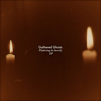 Gathered Ghosts - Fluttering So Sweetly (Single)