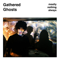 Gathered Ghosts - Mostly Nothing Always