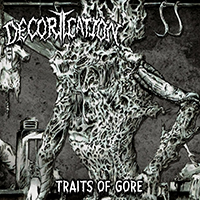 Decortication - Traits Of Gore
