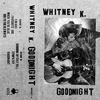 Whitney K - Goodnight