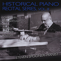 Spooner, Steven - Historical Piano Recital Series, Vol. III