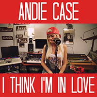 Andie Case - I Think I'm In Love (Single)