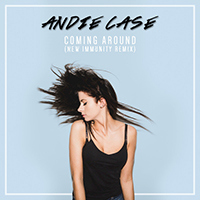 Andie Case - Coming Around (New Immunity Remix) (Single)