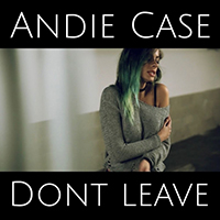 Andie Case - Don't Leave (Single)