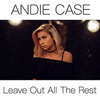 Andie Case - Leave Out All The Rest (Single)