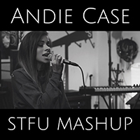 Andie Case - STFU Mashup (Single)