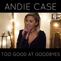 Andie Case - Too Good at Goodbyes (Single)