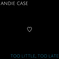 Andie Case - Too Little, Too Late (Acoustic) (Single)