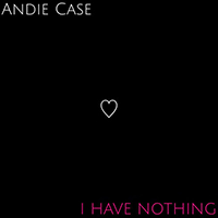 Andie Case - I Have Nothing (Single)