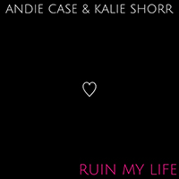 Andie Case - Ruin My Life (Acoustic feat. Kalie Shorr) (Single)