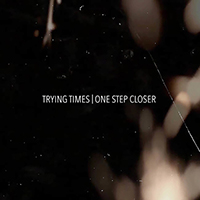 Trying Times - One Step Closer (Single)
