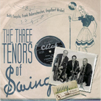Sarpila, Antti - The Three Tenors Of Swing (feat. Frank Roberscheuten & Engelbert Wrobel)