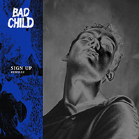 Bad Child - Sign Up (Remixes)
