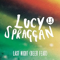 Spraggan, Lucy - Last Night (Beer Fear) (Single)