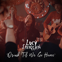 Spraggan, Lucy - Drink 'Til We Go Home (Single)