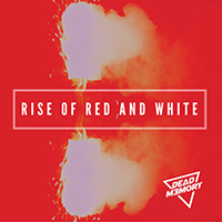 Dead Memory - Rise Of Red And White (Single)