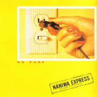 Naniwa Express - No Fuse (Remastered 2016)