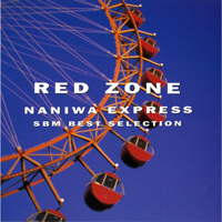Naniwa Express - Red Zone - SBM Best Selection (Remastered 2017)