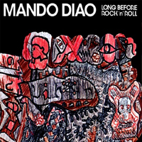 Mando Diao - Long Before Rock'n'Roll (Single)