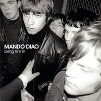 Mando Diao - Bring 'Em In (Deluxe Edition, CD 1)
