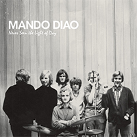 Mando Diao - Never Seen The Light Of Day (Single)