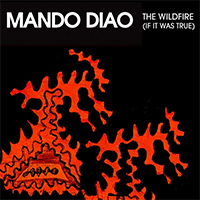 Mando Diao - Wildfire (If It Was True) (Single)