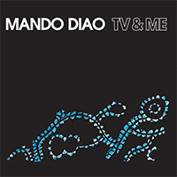 Mando Diao - Tv & Me (Single)