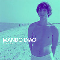 Mando Diao - Train On Fire (Edited Single)