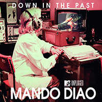 Mando Diao - Down In The Past (MTV Unplugged) (Single)