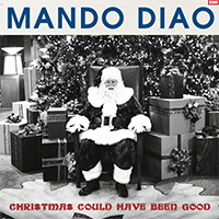 Mando Diao - Christmas Could Have Been Good (Single)