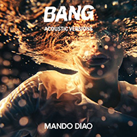 Mando Diao - Bang (Acoustic Versions) (EP)