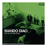 Mando Diao - Never Seen The Light Of Day