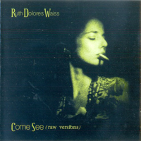 Weiss, Ruth Dolores - Come See (Raw Versions)