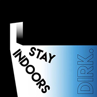 Dirk - Stay Indoors (Single)