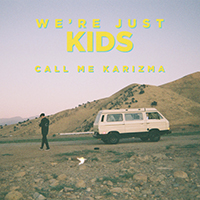 Call Me Karizma - We're Just Kids (Single)
