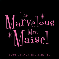Soundtrack - Movies - The Marvelous Mrs. Maisel Soundtrack Highlights