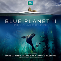 Soundtrack - Movies - Blue Planet II (with Jacob Shea & David Fleming) (Original Motion Picture Soundtrack)