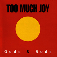 Too Much Joy - Gods & Sods