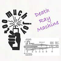 Too Much Joy - Death Ray Machine (Single)