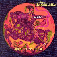 Ukrainians - Drink To My Horse