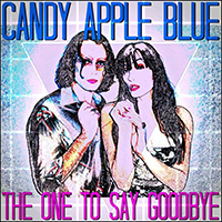 Candy Apple Blue - The One To Say Goodbye (Single)