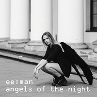 ee:man - Angels Of The Night (Single)