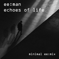ee:man - Echoes Of Life (Minimal Ee:mix)