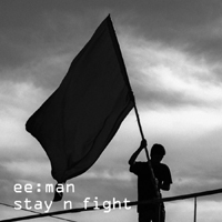 ee:man - Stay N Fight (Single)