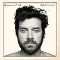 Bob Schneider - Burden Of Proof