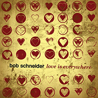 Bob Schneider - Love Is Everywhere