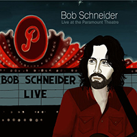 Bob Schneider - Live At The Paramount Theatre (Volume 1)